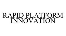 RAPID PLATFORM INNOVATION trademark