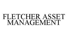 FLETCHER ASSET MANAGEMENT trademark