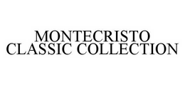 MONTECRISTO CLASSIC COLLECTION trademark