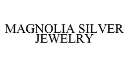 MAGNOLIA SILVER JEWELRY trademark
