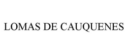 LOMAS DE CAUQUENES trademark