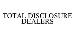 TOTAL DISCLOSURE DEALERS trademark