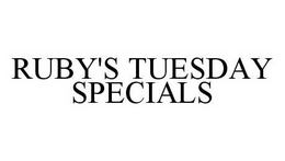 RUBY'S TUESDAY SPECIALS trademark