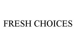 FRESH CHOICES trademark