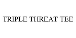 TRIPLE THREAT TEE trademark