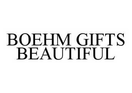 BOEHM GIFTS BEAUTIFUL trademark