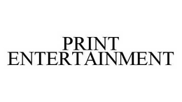 PRINT ENTERTAINMENT trademark