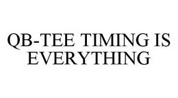 QB-TEE TIMING IS EVERYTHING trademark