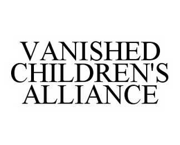 VANISHED CHILDREN'S ALLIANCE trademark
