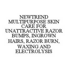 NEWTREND MULTIPURPOSE SKIN CARE FOR UNATTRACTIVE RAZOR BUMPS, INGROWN HAIRS, RAZOR BURN, WAXING AND ELECTROLYSIS trademark