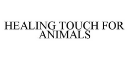 HEALING TOUCH FOR ANIMALS trademark