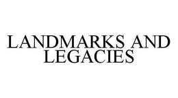 LANDMARKS AND LEGACIES trademark