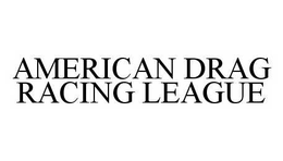 AMERICAN DRAG RACING LEAGUE trademark