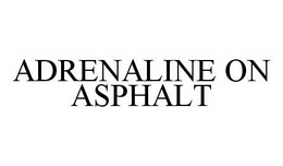 ADRENALINE ON ASPHALT trademark