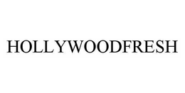 HOLLYWOODFRESH trademark