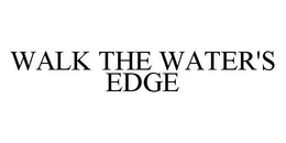 WALK THE WATER'S EDGE trademark