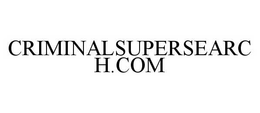 CRIMINALSUPERSEARCH.COM trademark