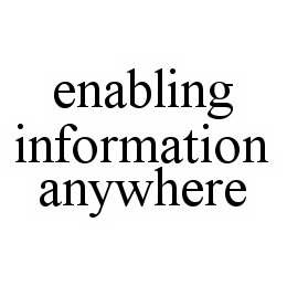 ENABLING INFORMATION ANYWHERE trademark