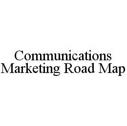 COMMUNICATIONS MARKETING ROAD MAP trademark