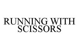 RUNNING WITH SCISSORS trademark