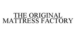 THE ORIGINAL MATTRESS FACTORY trademark