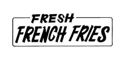 FRESH FRENCH FRIES trademark