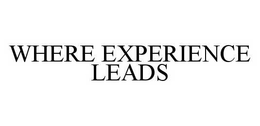 WHERE EXPERIENCE LEADS trademark