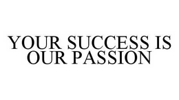 YOUR SUCCESS IS OUR PASSION trademark