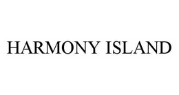 HARMONY ISLAND trademark