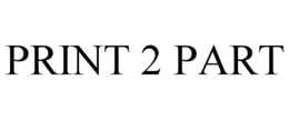 PRINT 2 PART trademark
