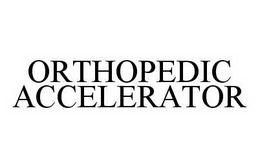 ORTHOPEDIC ACCELERATOR trademark
