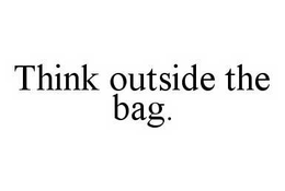 THINK OUTSIDE THE BAG. trademark