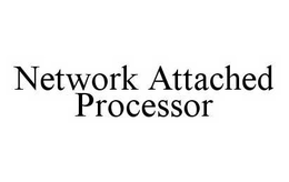 NETWORK ATTACHED PROCESSOR trademark