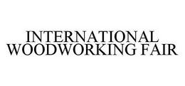 INTERNATIONAL WOODWORKING FAIR trademark