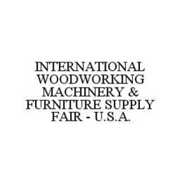 INTERNATIONAL WOODWORKING MACHINERY & FURNITURE SUPPLY FAIR - U.S.A. trademark