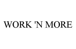 WORK 'N MORE trademark