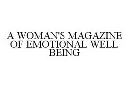 A WOMAN'S MAGAZINE OF EMOTIONAL WELL BEING trademark