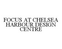 FOCUS AT CHELSEA HARBOUR DESIGN CENTRE trademark