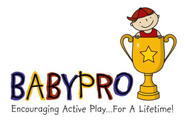 BABYPRO ENCOURAGING ACTIVE PLAY...FOR A LIFETIME! trademark