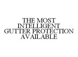 THE MOST INTELLIGENT GUTTER PROTECTION AVAILABLE trademark