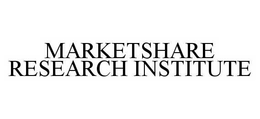 MARKETSHARE RESEARCH INSTITUTE trademark