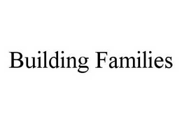 BUILDING FAMILIES trademark