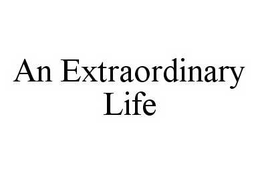 AN EXTRAORDINARY LIFE trademark