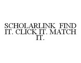 SCHOLAR LINK FIND IT. CLICK IT. MATCH IT. trademark