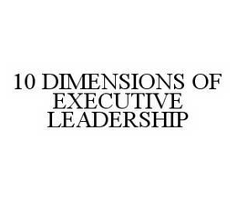 10 DIMENSIONS OF EXECUTIVE LEADERSHIP trademark