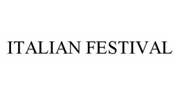 ITALIAN FESTIVAL trademark
