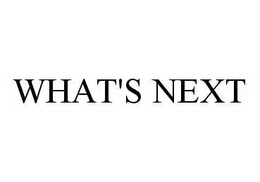 WHAT'S NEXT trademark