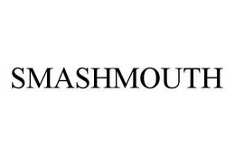 SMASHMOUTH trademark