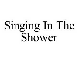 SINGING IN THE SHOWER trademark