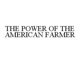 THE POWER OF THE AMERICAN FARMER trademark